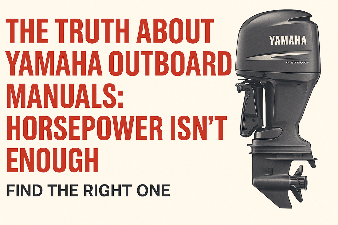 The truth about Yamaha outboard manuals for 100 HP, 150 HP, 200 HP, 250 HP, and 300 HP engines – Why horsepower alone isn’t enough to choose the right repair manual.