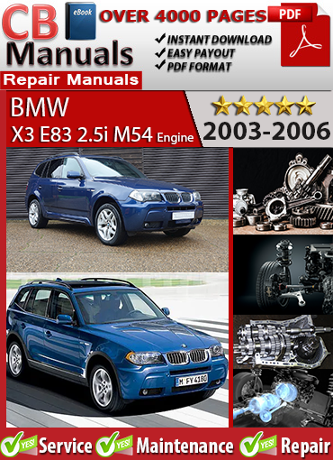 BMW X3 E83 2.5i M54 Engine 2003–2006 service repair manual PDF download – Covers inline 6-cylinder engine, AWD drivetrain, diagnostics, wiring, and full maintenance procedures.