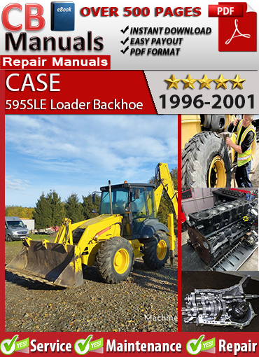 Case 595SLE Loader Backhoe 1996–2001 service repair manual PDF download – Includes engine specs, transmission repair, hydraulic systems, electrical schematics, and backhoe controls.