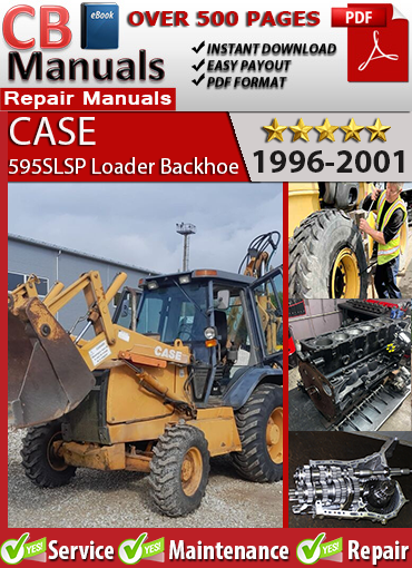 Case 595LSP Loader Backhoe 1996–2001 service repair manual PDF download – Includes Perkins engine rebuild, hydraulic control valve service, wiring schematics, and transmission diagnostics.