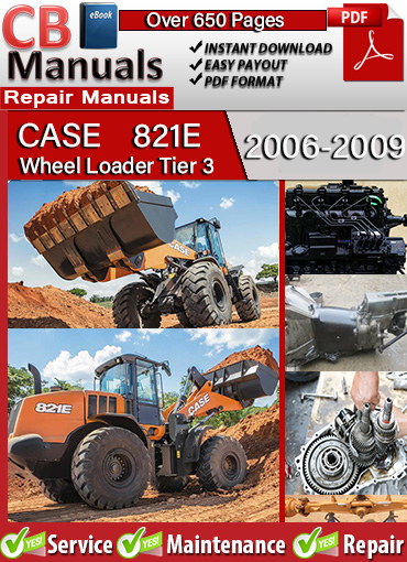 Case 821E Tier 3 2006–2009 service repair manual PDF download – Includes engine removal, stall tests, hydraulic diagrams, wiring specs, fuel diagnostics, fan reversal, and transmission service.