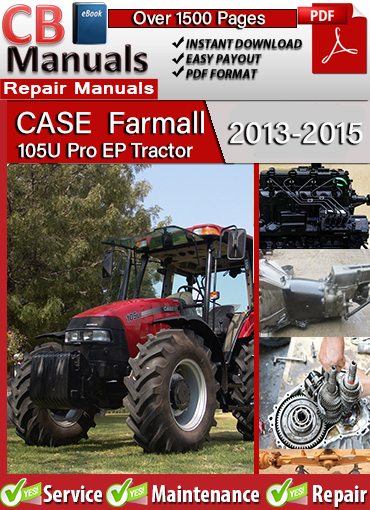 Case Farmall 105U Pro EP 2013–2015 service repair manual PDF download – Includes engine diagnostics, PTO and 4WD service, transmission rebuild, electrical testing, and HVAC repair procedures.