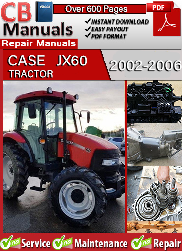 Case JX60 2002–2006 service repair manual PDF download – Includes engine overhaul, gearbox (12x4, 12x12, 20x12), hydraulic service, electrical diagrams, PTO, braking, and troubleshooting.