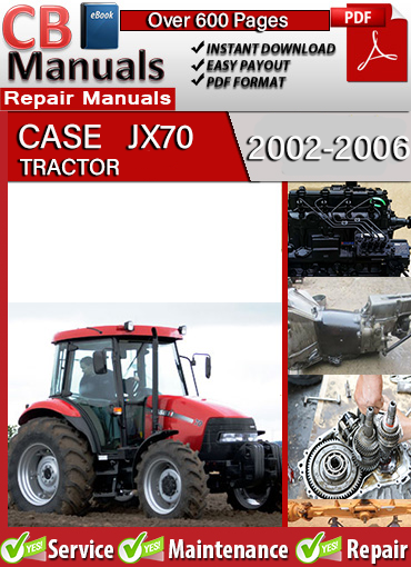 Case JX70 2002–2006 service repair manual PDF download – Includes engine overhaul, gearbox options (12x4, 12x12, 20x12), hydraulic service, PTO, electrical schematics, and troubleshooting tools.