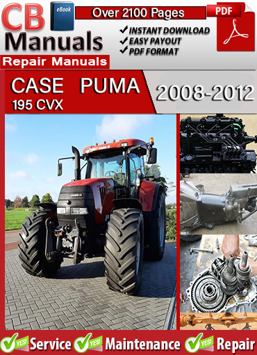 Case Puma 195 CVX 2008–2012 service repair manual PDF download – Includes CVX transmission repair, engine servicing, hydraulic schematics, fault code diagnostics, and full electrical wiring diagrams.