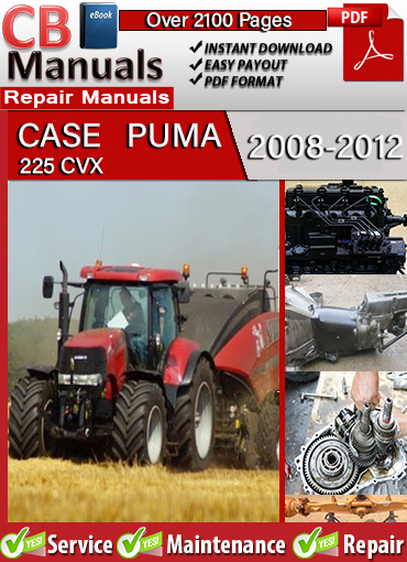 Case Puma 225 CVX 2008–2012 service repair manual PDF download – Includes CVX transmission repair, PTO diagnostics, engine rebuild, wiring schematics, hydraulics, and cab servicing.