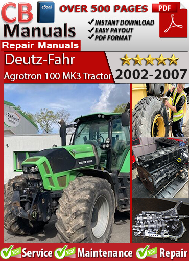 Deutz-Fahr Agrotron 100 MK3 Tractor 2002–2007 service repair manual PDF download – Includes hydraulics, PTO, brakes, electrical wiring, and cab diagnostic procedures.