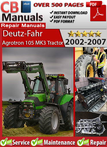 Deutz-Fahr Agrotron 105 MK3 Tractor 2002–2007 service repair manual PDF download – Includes PTO repair, wiring diagrams, hydraulic lift troubleshooting, and full diagnostics.