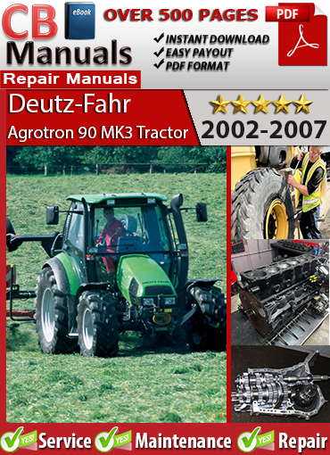 Deutz-Fahr Agrotron 90 MK3 Tractor 2002–2007 service repair manual PDF download – Includes wiring diagrams, PTO diagnostics, hydraulic lift service, brake repairs, and transmission overview.