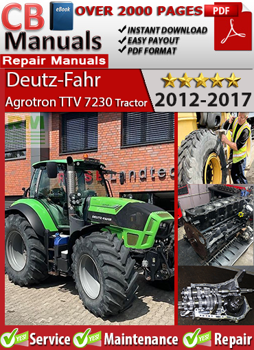 Deutz-Fahr Agrotron TTV 7230 Tractor 2012–2017 service repair manual PDF download – Includes CVT transmission calibration, emissions diagnostics, wiring diagrams, and hydraulic service.