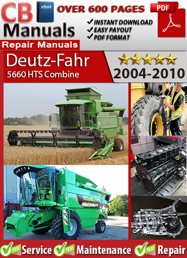 Deutz-Fahr 5660 HTS Combine Harvester 2004–2010 service repair manual PDF download – Includes HTS separation system, engine diagnostics, cutting platform, and electrical schematics.