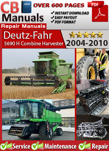 Deutz-Fahr 5690 HTS Combine Harvester 2004–2010 service repair manual PDF download – Includes turbo separator service, engine diagnostics, hydraulic header system, and full wiring diagrams.