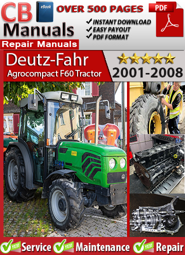 Deutz-Fahr Agrocompact F60 Tractor 2001–2008 service repair manual PDF download – Includes full wiring diagrams, engine repair, transmission service, hydraulics, and diagnostics.