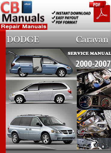 Dodge Caravan 2000–2007 service repair manual PDF download – Covers full maintenance, wiring diagrams, engine and transmission repair, suspension, diagnostics, and OEM troubleshooting for all 2000 to 2007 Dodge Caravan models.