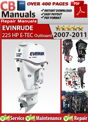 Evinrude 225 HP E-TEC Outboard 2007–2011 service repair manual PDF download – Includes diagnostics, EMM software, counter-rotation gearcase, fuel injection, tilt trim, and powerhead service.