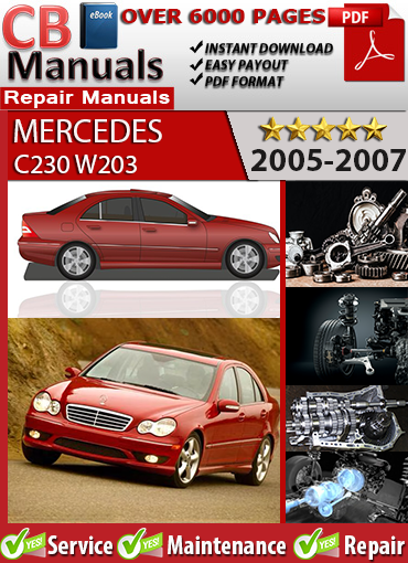 Mercedes-Benz C230 W203 2.5L V6 2005–2007 service repair manual PDF download – Covers M272 engine, brakes, transmission, wiring, diagnostics, and maintenance.