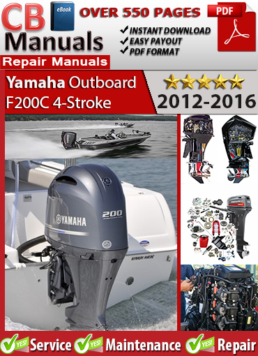 Yamaha Outboard F200C 4-Stroke 2012–2016 service repair manual PDF download – Includes detailed maintenance, wiring diagrams, and repair instructions for F200CET, F200CETX, F200CFL, and F200CX models.