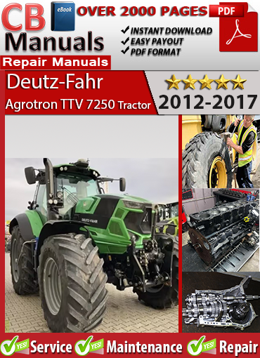 Deutz-Fahr Agrotron TTV 7250 Tractor 2012–2017 service repair manual PDF download – Includes CVT diagnostics, Tier 4i SCR and DPF service, hydraulic schematics, and engine calibration.