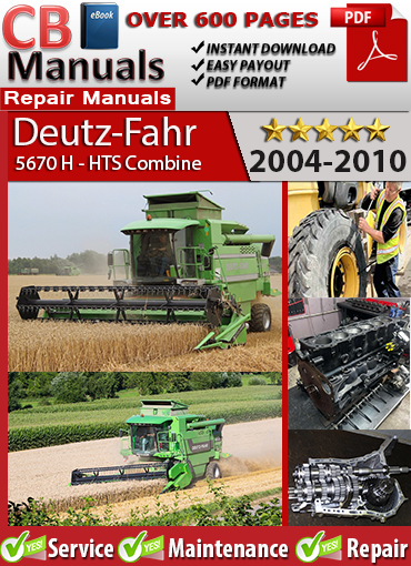 Deutz-Fahr 5670 H HTS Combine Harvester 2004–2010 service repair manual PDF download – Includes HTS turbo separator, cutting platform, EMR diagnostics, and grain handling systems.