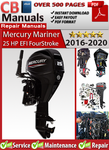 Mercury 25 HP EFI FourStroke Outboard 2016–2020 service repair manual PDF download – Covers fuel injection, gearcase service, ignition, valve lash, and wiring diagrams.