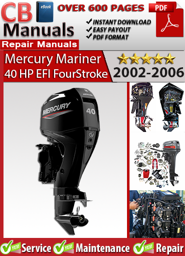 Mercury 40 HP EFI FourStroke Outboard 2002–2006 service repair manual PDF download – Includes EFI fuel system, gearcase, ignition, cooling system, and full wiring diagrams.