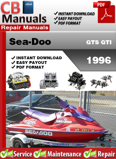 Sea-Doo GTS GTI 1996 service repair manual PDF download – Covers engine, jet pump, fuel system, wiring diagrams, electrical, suspension, hull, and full factory diagnostics.