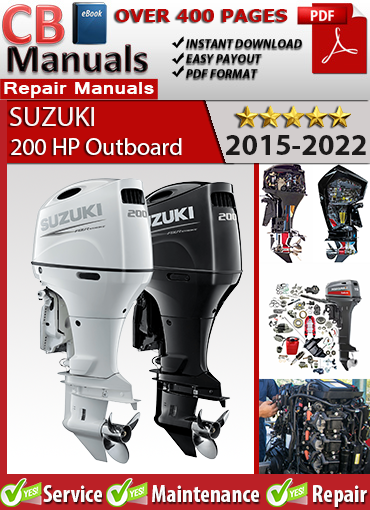 Suzuki DF200A 200 HP outboard 2015–2022 service repair manual PDF download – Covers EFI engine, fuel system, trim, gearcase, wiring diagrams, diagnostics.
