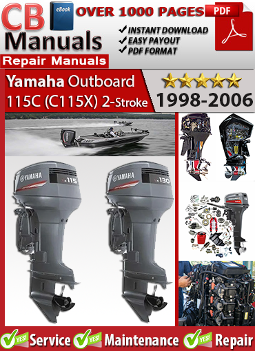 Yamaha Outboard 115C (C115X) 2-Stroke 1998–2006 service repair manual PDF download – Covers full repair, ignition, fuel, lower unit, and wiring diagnostics.