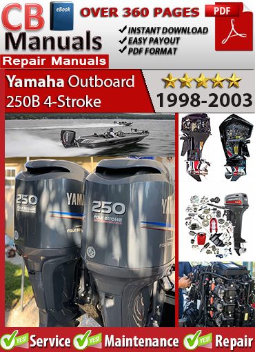 Yamaha Outboard 250B 4-Stroke 1998–2003 service repair manual PDF download – Includes EFI diagnostics, complete engine overhaul, and electrical schematics.