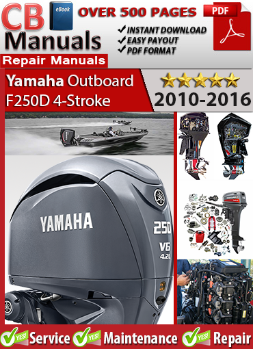 Yamaha Outboard F250D 4-Stroke 2010–2016 service repair manual PDF download – Includes engine diagnostics, EFI system service, wiring diagrams, and lower unit repair.