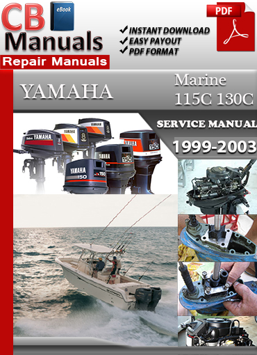 Yamaha Outboard 115C and 130C 2-Stroke 1999–2003 service repair manual PDF download – Includes engine rebuild instructions, carburetor tuning, wiring diagrams, and CDI troubleshooting.