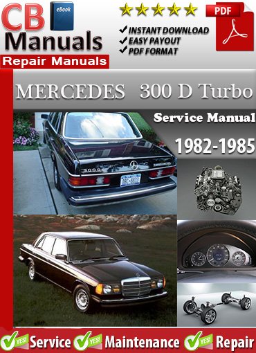 Mercedes 300 D Turbo 1982–1985 service repair manual PDF download – Includes detailed turbo diesel maintenance, wiring diagrams, and repair instructions for all models between 1982 and 1985.