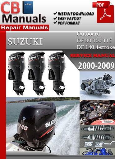 Suzuki Outboard DF 90 100 115 140 4-stroke 2000–2009 service repair manual PDF download – Includes detailed maintenance, wiring diagrams, and repair instructions for all models between 2000 and 2009.